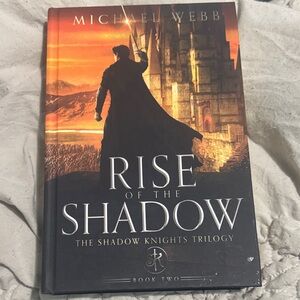 “Rise Of The Shadow…” Knight’s trilogy #2 - Michael Webb - SIGNED COPY